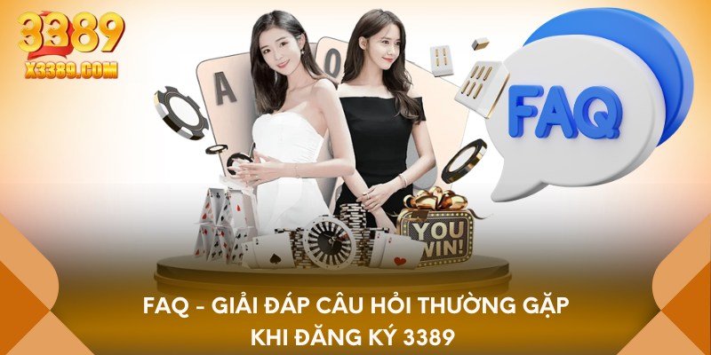 FAQ - Giải đáp câu hỏi thường gặp khi đăng ký 3389 