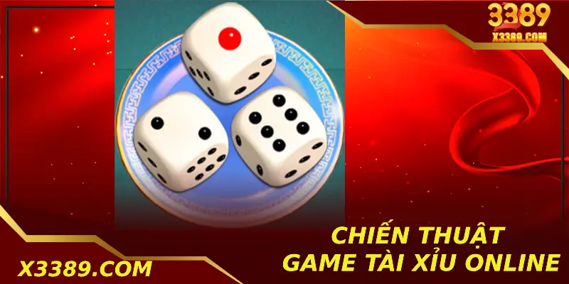 Top Chiến Thuật Chơi Game Tài Xỉu Online Giúp Tăng Tỷ Lệ Thắng