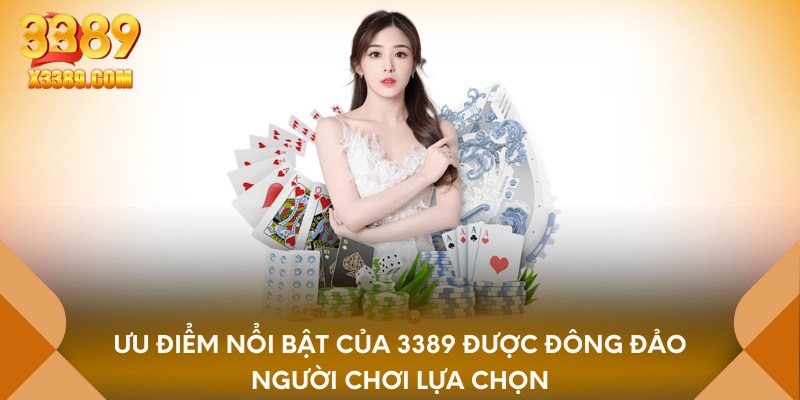 Ưu điểm nổi bật của 3389 được đông đảo người chơi lựa chọn